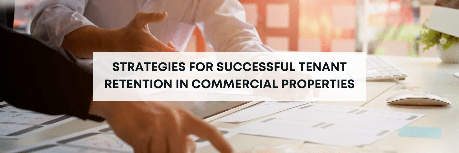 Strategies for Successful Tenant Retention in Commercial Properties