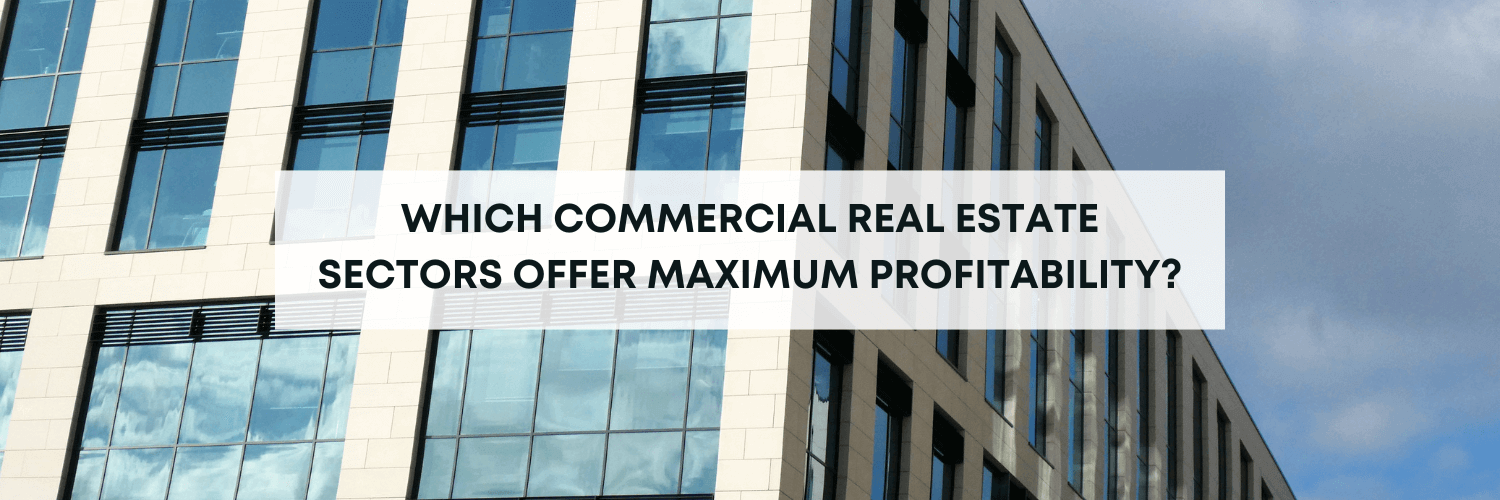 Which Commercial Real Estate Sectors Offers Maximum Profitability